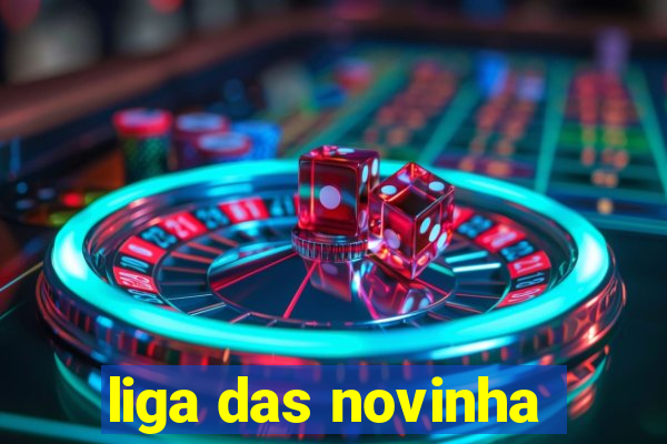 liga das novinha